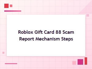 Reporting Roblox Gift Card 88 Scams: a Step-by-Step Guide