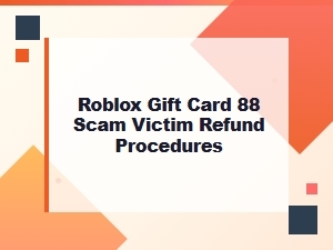 Roblox Gift Card Scam Victim Refund Guide