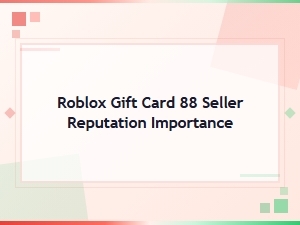 Why Seller Reputation Matters for Roblox Gift Cards