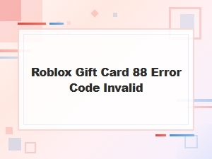 Fixing the Roblox 88 Gift Card Error Code